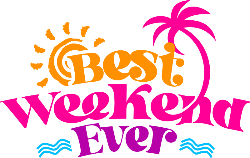 Your Best Weekend Ever